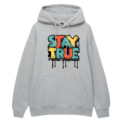 Stay True Hoodie